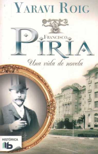 FRANCISCO PIRIA. UNA VIDA DE NOVELA