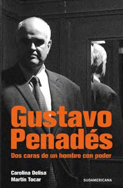 Gustavo Penadés dos caras de un hombre con poder