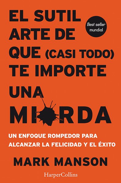 SUTIL ARTE DE QUE (CASI TODO) TE IMPORTE UNA MIERDA